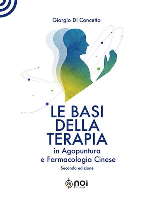 Le basi della terapia in agopuntura e farmacologia cinese (2^ edizione)